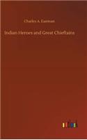 Indian Heroes and Great Chieftains