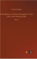 Residence in France During the Years 1792, 1793, 1794 and 1795