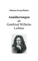 Annäherungen an Gottfried Wilhelm Leibniz