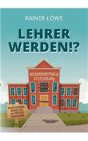 Lehrer werden!?