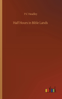 Half Hours in Bible Lands