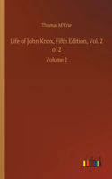 Life of John Knox, Fifth Edition, Vol. 2 of 2: Volume 2