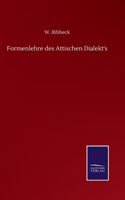 Formenlehre des Attischen Dialekt's