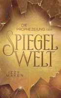 Prophezeiung der Spiegelwelt (Die Spiegelwelt-Trilogie 1)