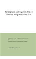 Beitrage Zur Kulturgeschichte Der Gelehrten Im Spaten Mittelalter