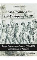 ‘Malleable at the European Will’: British Discourse on Slavery (1784–1824) and the Image of Africans