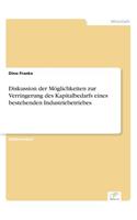 Diskussion der Möglichkeiten zur Verringerung des Kapitalbedarfs eines bestehenden Industriebetriebes: (German)