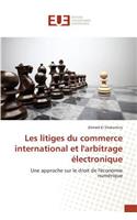 Les Litiges Du Commerce International Et l'Arbitrage Électronique