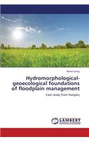 Hydromorphological-geoecological foundations of floodplain management