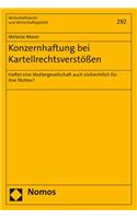 Konzernhaftung Bei Kartellrechtsverstossen: Haftet Eine Muttergesellschaft Auch Zivilrechtlich Fur Ihre Tochter?(292 Wirtschaftsrecht Und Wirtschaftspolitik)