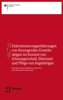Diskriminierungserfahrungen Von Fursorgenden Erwerbstatigen Im Kontext Von Schwangerschaft, Elternzeit Und Pflege Von Angehorigen