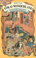 Yokai Wonderland: More from YUMOTO Koichi Collection: Supernatural Beings in Japanese Art(Pie Yokai Festival)