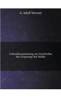 Urkundensammlung Zur Geschichte Des Ursprungs Der Städte