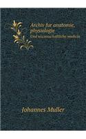 Archiv fur anatomie, physiologie Und wissenschaftliche medicin: (English)