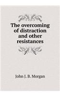 The overcoming of distraction and other resistances
