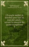 L'Evangile medite, et distribue pour tous les jours de l'annee