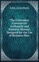 Crittenden Commercial Arithmetic and Business Manual: Designed for the Use of Business Men .