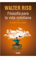 El Camino de Los Sabios (Edicion Especial de Lujo): Filosofia Para La Vida Cotidiana