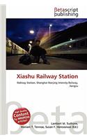 Xiashu Railway Station: (English)