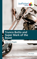 Trunco Butto and Super Mark of the Beast