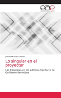 Lo singular en el proyectar