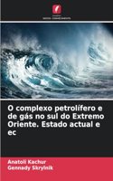 O complexo petrolífero e de gás no sul do Extremo Oriente. Estado actual e ec
