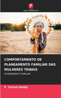 Comportamento de Planeamento Familiar Das Mulheres Tribais