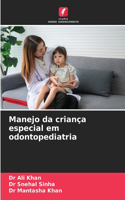 Manejo da criança especial em odontopediatria