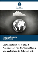 Lastausgleich von Cloud-Ressourcen für die Verwaltung von Aufgaben in Echtzeit mit