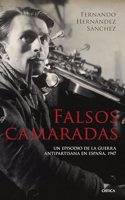 Falsos camaradas: Un episodio de la guerra antipartisana en Espana, 1947