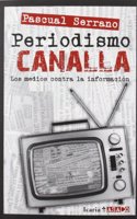 Periodismo CANALLA: Los medios contra la informacion