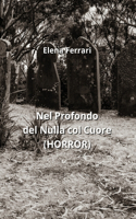 Nel Profondo del Nulla col Cuore (HORROR)