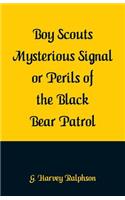 Boy Scouts Mysterious Signal or Perils of the Black Bear Patrol