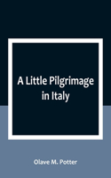 A Little Pilgrimage in Italy