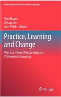 Practice, Learning and Change