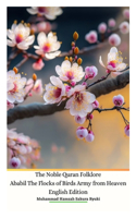 Noble Quran Folklore Ababil The Flocks of Birds Army from Heaven English Edition