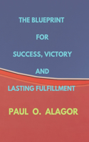 The Blueprint for Success, Victory, and Lasting Fulfillment