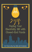 Paying Your Electricity Bill with Closed-End Funds