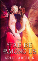 The Fae Be Among Us