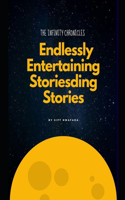 The Infinity Chronicles: Endlessly Entertaining Storiesding Stories
