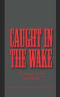 Caught in the Wake