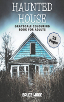 Haunted House Grayscale Colouring Book for Adults