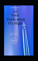 Let Your Dedication Fly High