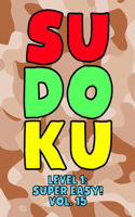 Sudoku Level 1: Super Easy! Vol. 15: Play 9x9 Grid Sudoku Super Easy Level Volume 1-40 Play Them All Become A Sudoku Expert On The Road Paper Logic Games Become Sma(15 Sudoku Level 1: Super Easy)