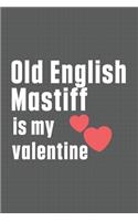 Old English Mastiff is my valentine