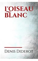 L'oiseau blanc: L'Oiseau blanc: conte bleu est un conte de l'écrivain français Denis Diderot, rédigé vers 1748 et publié pour la première fois en 1798 dans les oeuv