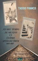 No Meu Tempo de Menino e o Último Apito do Trem