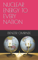 Nuclear Energy to Every Nation