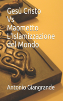 Gesù Cristo Vs Maometto L'Islamizzazione del Mondo