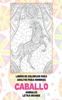 Libros de colorear para adultos para hombres - Letra grande - Animales - Caballo